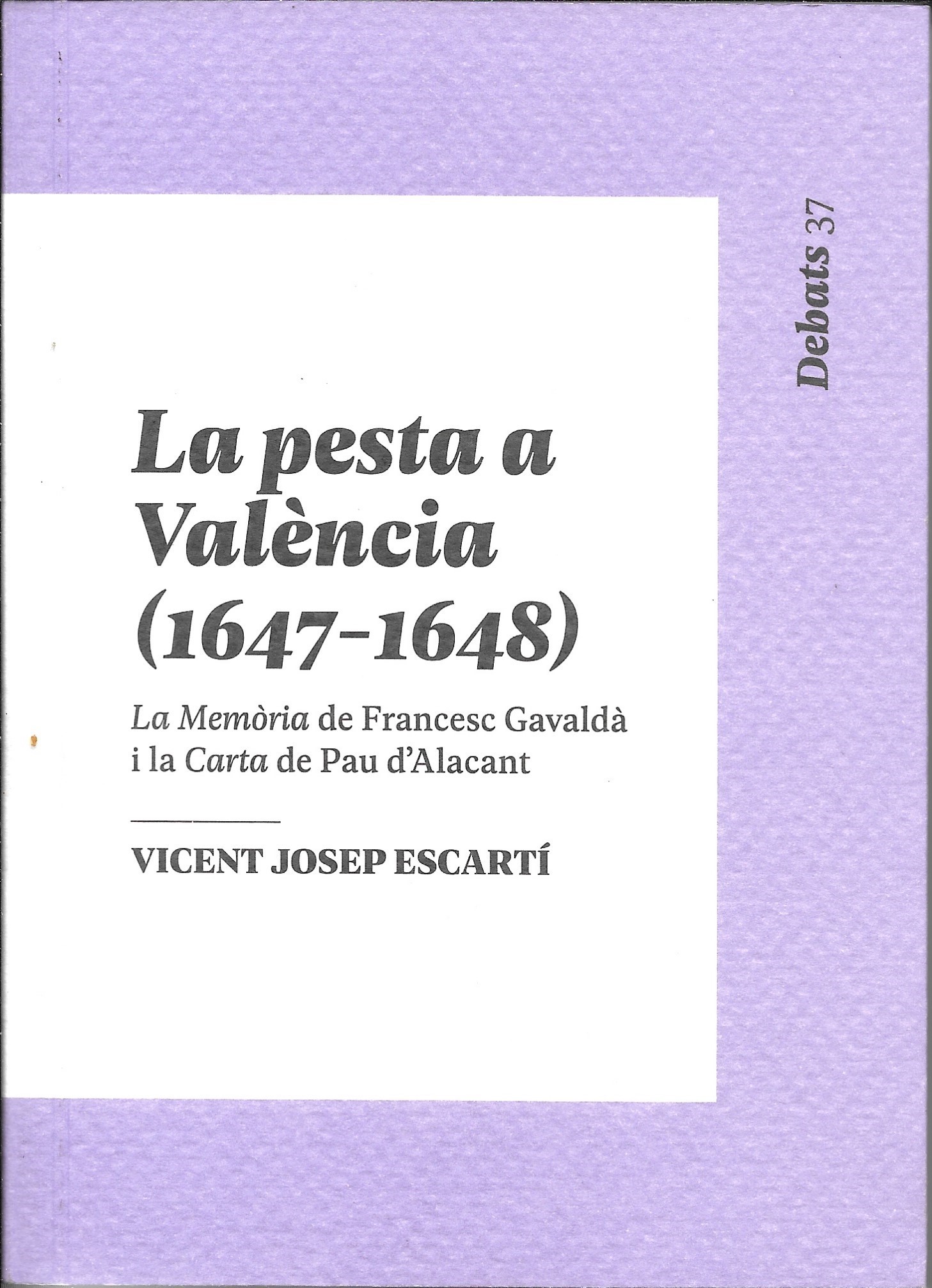 La pesta a València (1647-1648). La memòria de Francesc Gavaldà i la Carta de Pau d'Alacant