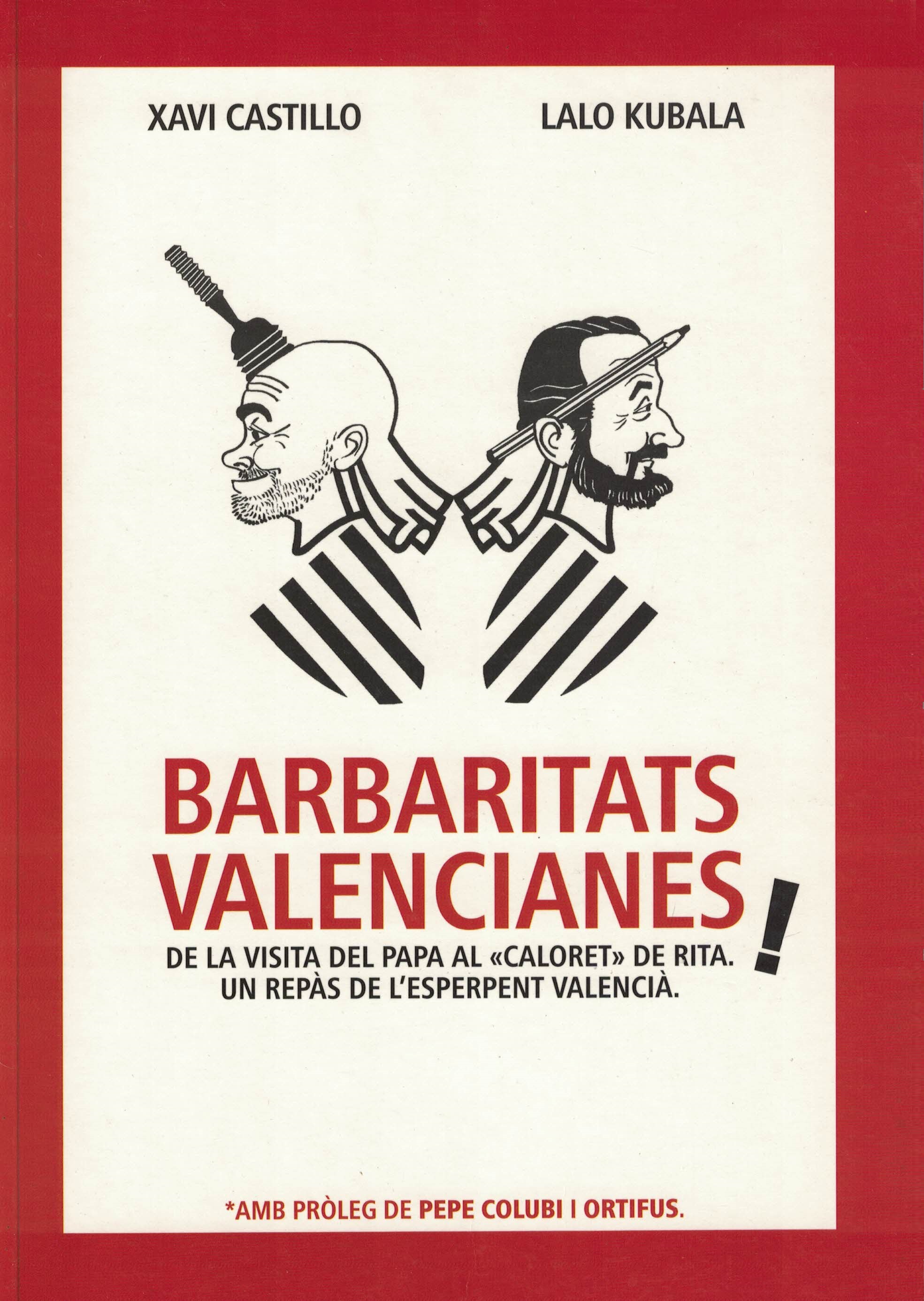  Barbaritats Valencianes! De la visita del Papa al 'caloret' de Rita. Un repàs de l'esperpent valencià